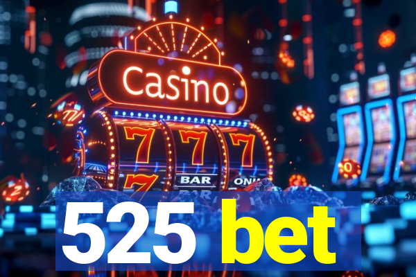 525 bet